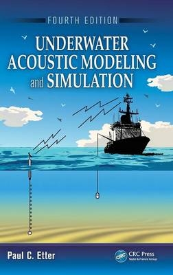 Underwater Acoustic Modeling and Simulation, Fourth Edition - Paul C. Etter