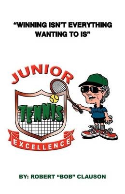 Junior Tennis Excellence - Bob Clauson