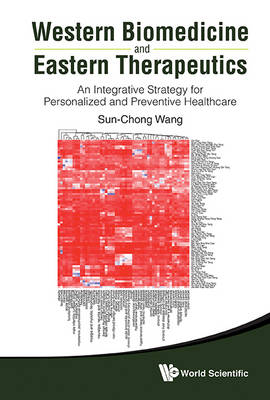 Western Biomedicine And Eastern Therapeutics: An Integrative Strategy For Personalized And Preventive Healthcare - Sun-Chong Wang