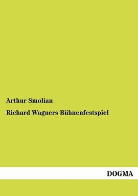 Richard Wagners Bühnenfestspiel - Arthur Smolian