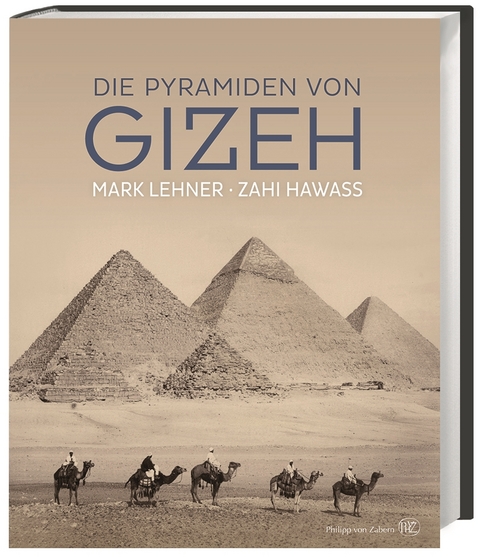 Die Pyramiden von Gizeh - Zahi Hawass, Mark Lehner