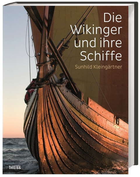 Die Wikinger und ihre Schiffe - Sunhild Kleingärtner