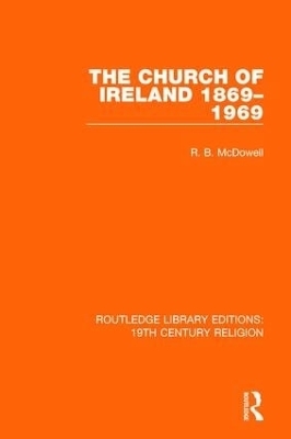 The Church of Ireland 1869-1969 - R. B. McDowell