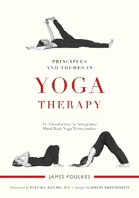 Principles and Themes in Yoga Therapy - James Foulkes