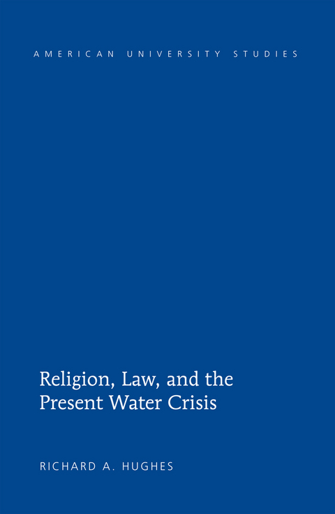 Religion, Law, and the Present Water Crisis - Richard A. Hughes