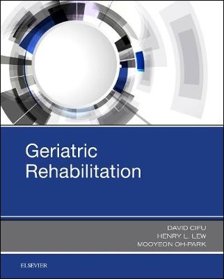 Geriatric Rehabilitation - David X. Cifu, Henry L. Lew, Mooyeon Oh-Park