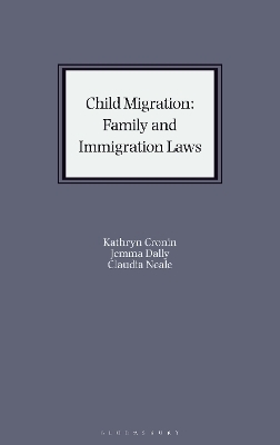 Child Migration: Family and Immigration Laws - Kathryn Cronin, Jemma Dally, Claudia Neale