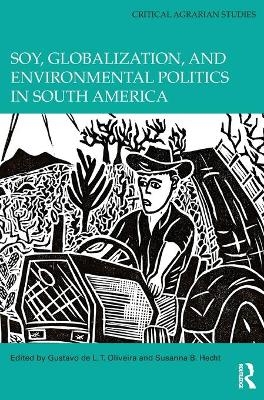 Soy, Globalization, and Environmental Politics in South America - 
