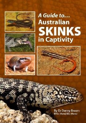 Australian Skinks In Captivity - Danny Brown