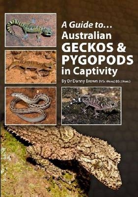 Australian Geckos and Pygopods In Captivity - Danny Brown