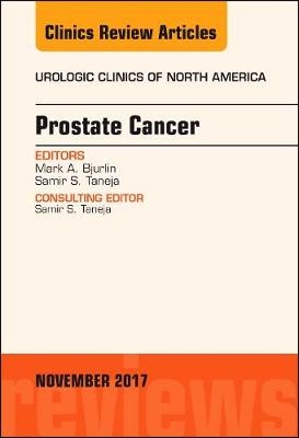 Prostate Cancer, An Issue of Urologic Clinics - Marc A. Bjurlin, Samir S. Taneja