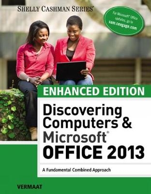 Enhanced Discovering Computers & Microsoft Office 2013 - Misty Vermaat