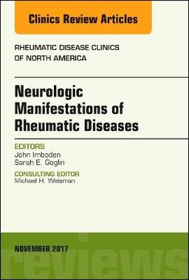 Neurologic Manifestations of Rheumatic Diseases, An Issue of Rheumatic Disease Clinics of North America - John Imboden, Sarah E. Goglin