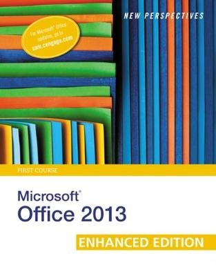 New Perspectives on Microsoft Office 2013 First Course, Enhanced Edition - June Jamrich Parsons, Kathy Finnegan, Dan Oja
