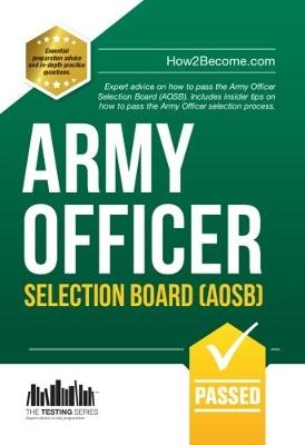 Army Officer Selection Board (AOSB) New Selection Process: Pass the Interview with Sample Questions & Answers, Planning Exercises and Scoring Criteria -  How2Become