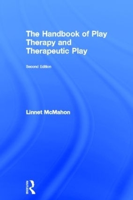 The Handbook of Play Therapy and Therapeutic Play - Linnet McMahon