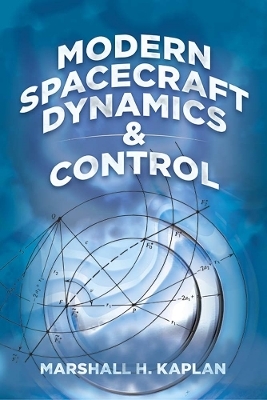 Modern Spacecraft Dynamics and Control - Marshall H. Kaplan, Neil S. Ostlund