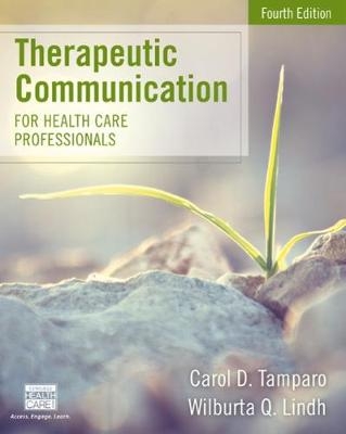 Therapeutic Communication for Health Care Professionals - Wilburta Lindh, Carol Tamparo