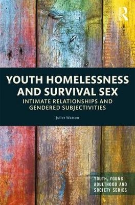 Youth Homelessness and Survival Sex - Juliet Watson