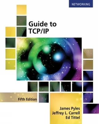 Guide to TCP/IP - Ed Tittel, Jeffrey Carrell, James Pyles