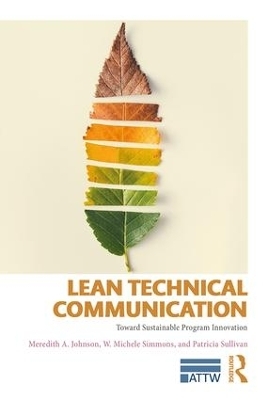 Lean Technical Communication - Meredith A. Johnson, W. Michele Simmons, Patricia Sullivan