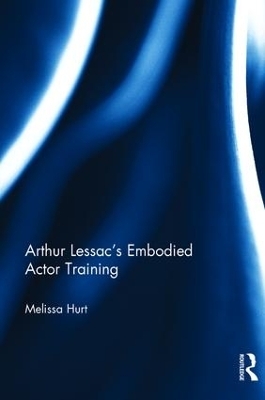 Arthur Lessac's Embodied Actor Training - Melissa Hurt
