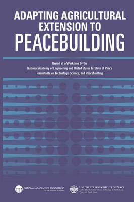 Adapting Agricultural Extension to Peacebuilding -  United States Institute of Peace,  National Academy of Engineering