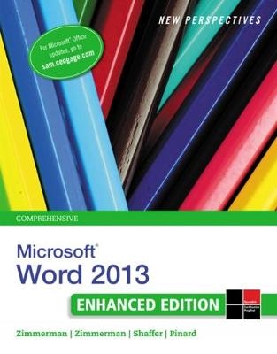 New Perspectives on Microsoft®Word® 2013, Comprehensive Enhanced Edition - Beverly Zimmerman, S. Scott Zimmerman, Katherine Pinard, Ann Shaffer