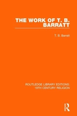 The Work of T. B. Barratt - T. B. Barratt