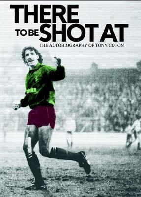 There to be Shot at - Tony Coton