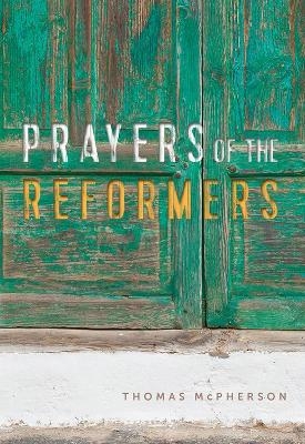 Prayers of the Reformers - Miles McPherson