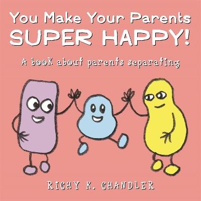 You Make Your Parents Super Happy! - Richy K. Chandler