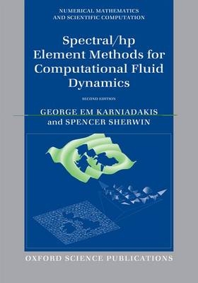Spectral/hp Element Methods for Computational Fluid Dynamics - George Karniadakis, Spencer Sherwin