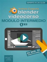 Blender Videocorso. Modulo Intermedio vol.1 - Andrea Coppola
