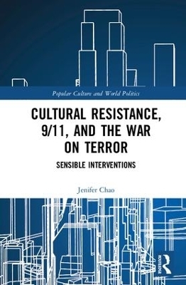 Cultural Resistance, 9/11, and the War on Terror - Jenifer Chao