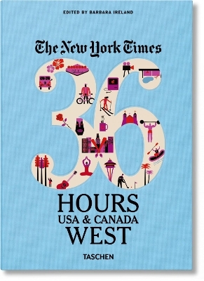 NYT. 36 Hours. USA & Canada. West - 