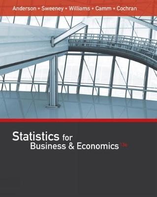 Statistics for Business & Economics (with XLSTAT Education Edition Printed Access Card) - David Anderson, Dennis Sweeney, Thomas Williams, Jeffrey Camm, James Cochran