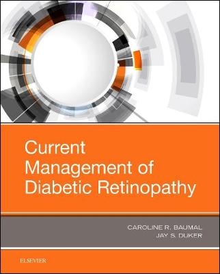 Current Management of Diabetic Retinopathy - Caroline R. Baumal, Jay S. Duker