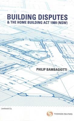 Building Disputes and the Home Building Act 1989 (NSW) - Philip Bambagiotti