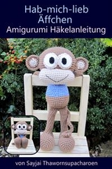 Hab-mich-lieb Äffchen Amigurumi Häkelanleitung - Sayjai Thawornsupacharoen