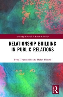 Relationship Building in Public Relations - Petra Theunissen, Helen Sissons