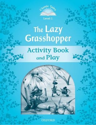 Classic Tales Second Edition: Level 1: The Lazy Grasshopper Book & Play - Sue Arengo
