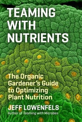 Teaming with Nutrients - Jeff Lowenfels