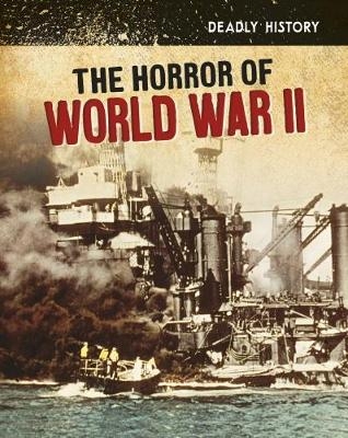 The Horror of World War II - Nancy Dickmann
