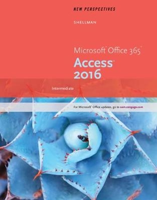 New Perspectives MicrosoftÂ® Office 365 & Access 2016 - Mark Shellman, Sasha Vodnik