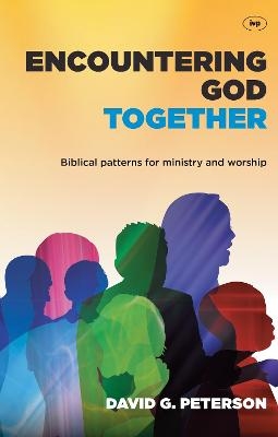 Encountering God Together - David Peterson