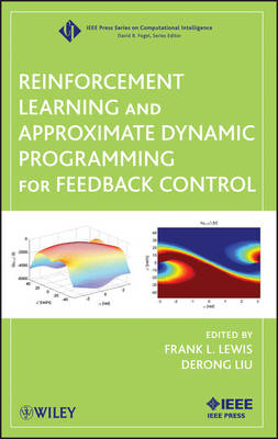 Reinforcement Learning and Approximate Dynamic Programming for Feedback Control - F Lewis