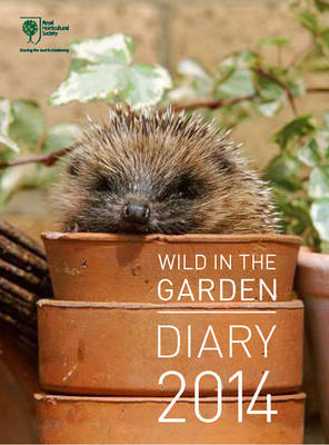 RHS Wild in the Garden Diary 2014 -  Royal Horticultural Society