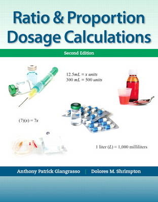 Ratio & Proportion Dosage Calculations - Anthony Giangrasso, Dolores Shrimpton