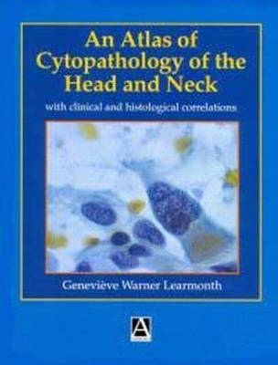 Atlas of Cytopathology of the Head and Neck - G. Warner- Learmonth